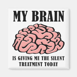 Brain Silent Treatment Funny Kühlschrankmagnet Magnet
