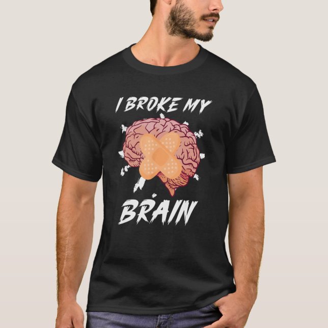 Brain Surgery Joke Brain Operation Traumatic Brain T-Shirt (Vorderseite)