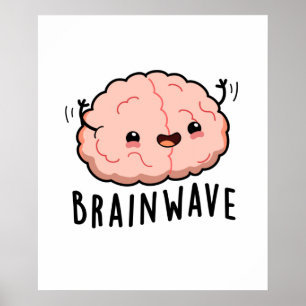 Brain Wave Funny Anatomy Pun Poster