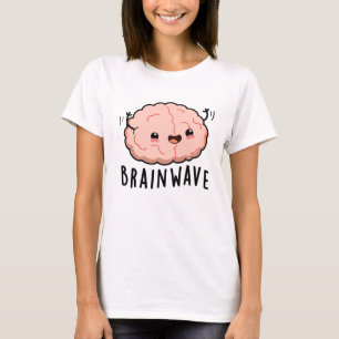 Brain Wave Funny Anatomy Pun T-Shirt
