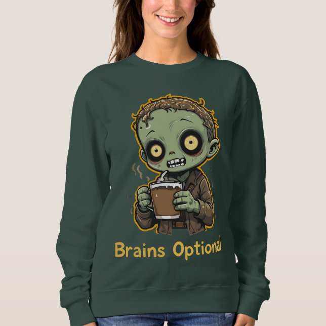 Brains Optional Zombie Coffee Funny Cute Undead  Sweatshirt (Vorderseite)