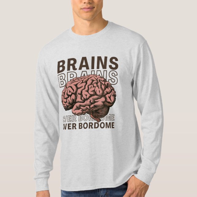 Brains Over Bordome T-Shirt (Vorderseite)