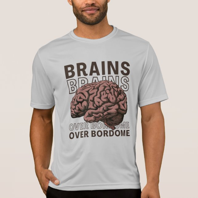 Brains Over Bordome T-Shirt (Vorderseite)