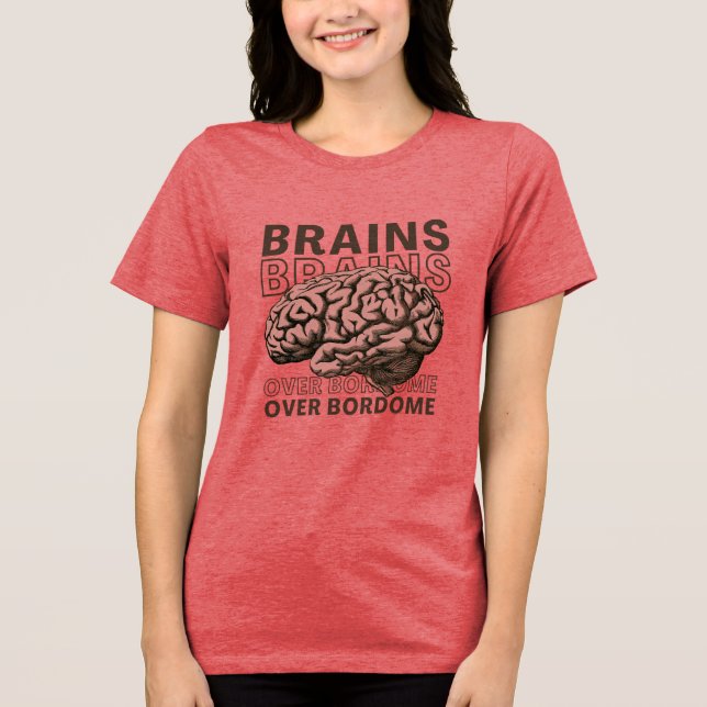 Brains Over Bordome Tri-Blend Shirt (Vorderseite)