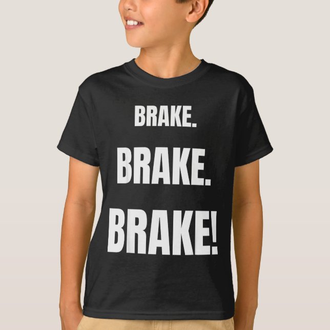 Brake! Funny Driving Instructor Ever  T-Shirt (Vorderseite)
