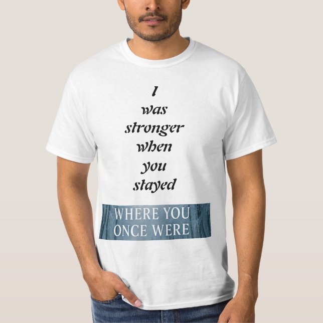 Branches Swayed, Strength, Love & Letting Go T-Shirt (Vorderseite)