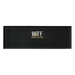 Brandgeschenk WTF Wo Feuerwehrmann Namenschild