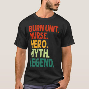 Brandwunde Einheit Krankenschwester Held Mythos Le T-Shirt