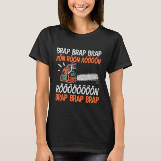 Brap Rön Chainsaw Noise Funny Lumberjack Chainsaw T-Shirt (Vorderseite)