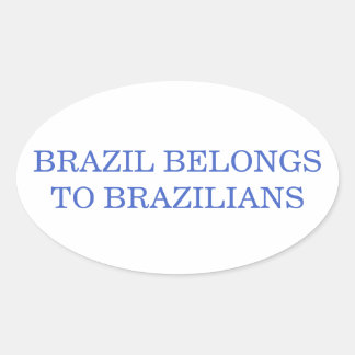 Brasil gehört den Brasilianern Patriotische Politi Ovaler Aufkleber