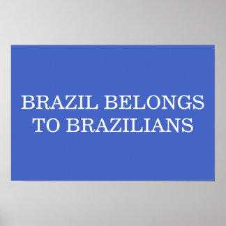 Brasil gehört den Brasilianern Patriotische Politi Poster