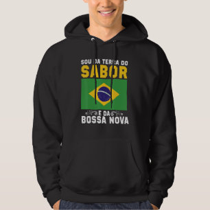 Brasil Ich Bin Aus Dem Land Des Samba Und Der Bos Hoodie