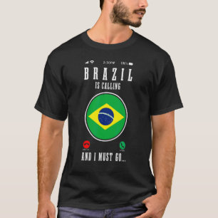 Brasil ruft an und ich muss gehen Brasil Brasilie T-Shirt
