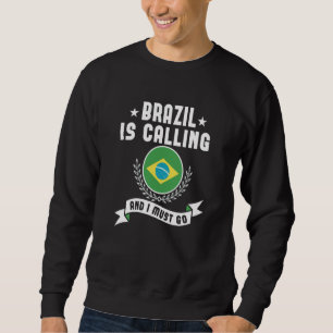 Brasil ruft und ich muss Souvenirs Brasilia gehen Sweatshirt