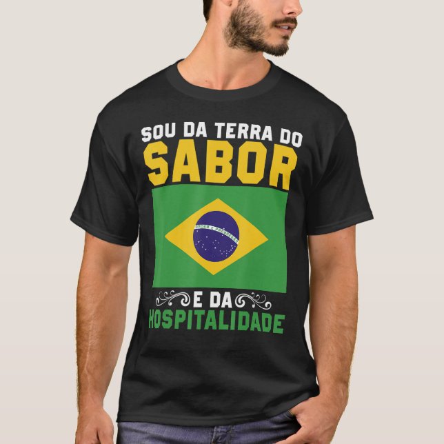 Brasil Sou Da Terra Do Sabor E Da Hospitalidade T-Shirt (Vorderseite)