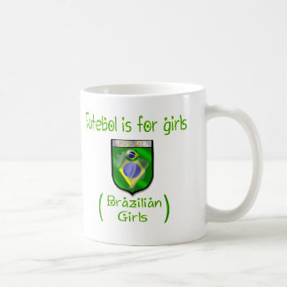 Brasilianische Mädchen - Futebol ist für Mädchen Tasse