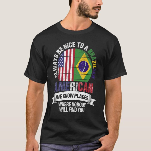 Brasilianischer Amerikaner Wir kennen Orte, an den T-Shirt (Vorderseite)