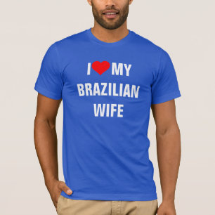 Brasilien: Ich Liebe meine brasilianische Ehefrau T-Shirt