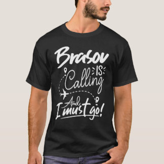 Brasov ruft an und ich muss nach Rumänien reisen T-Shirt