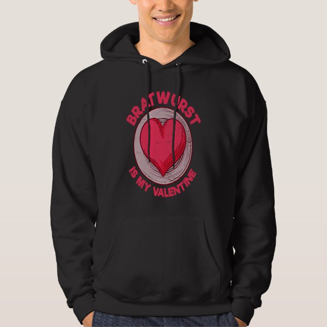 Bratwurst Is My Valentine Sausage  German Food Hum Hoodie (Vorderseite)