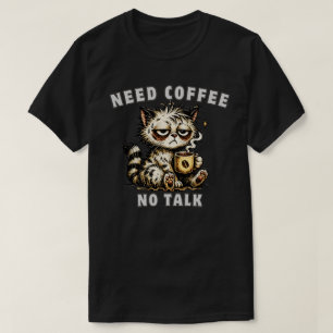 Brauche Brauche Kaffee Nicht Mit Mir Reden Lustige T-Shirt
