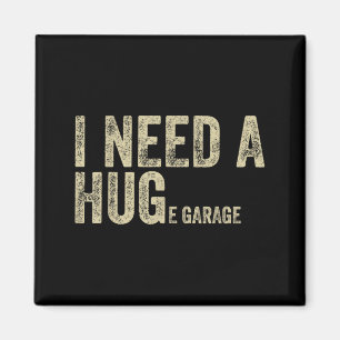 Brauche eine riesige Garage Lustiger Spruch Mechan Magnet
