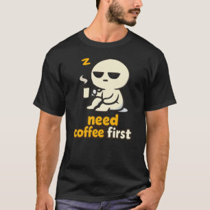 Brauche Kaffee Erst – Humor für den verschlafenen  T-Shirt