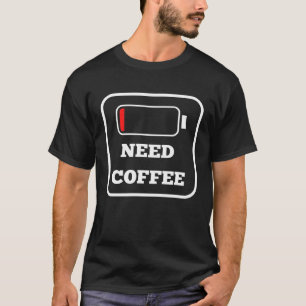 Brauche Kaffee Ich Brauche Kaffee Kaffee T-Shirt