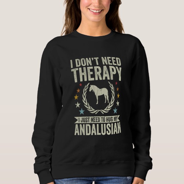 Brauche keine Therapie, einfach mein Pferd Andalus Sweatshirt (Vorderseite)