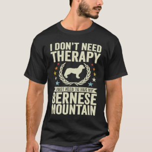 Brauche keine Therapie, einfach meinen Berner Senn T-Shirt
