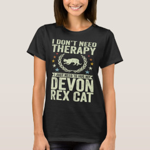 Brauche keine Therapie, einfach meinen Devon Rex K T-Shirt