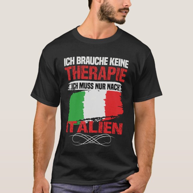 Brauche keine Therapie Ich muss nur nach Italien g T-Shirt (Vorderseite)