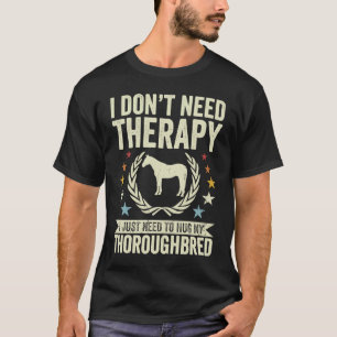 Brauche keine Therapie, nur mein Pferd zu umarmen T-Shirt