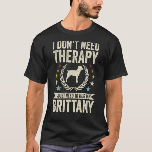 Brauche keine Therapie, nur meine Bretagne zu umar T-Shirt