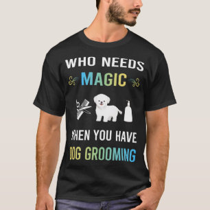 Brauche Magie Hundetrimmer Hundetrimmerin T-Shirt