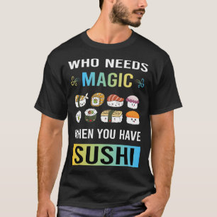 Brauche magische Sushi-Zubereitung T-Shirt