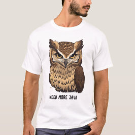 Brauche mehr Java-Eule-Kaffeet-Shirt Lustige Eule T-Shirt