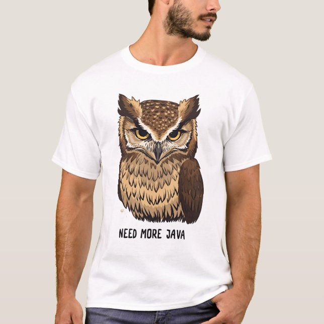 Brauche mehr Java-Eule-Kaffeet-Shirt Lustige Eule  T-Shirt (Vorderseite)