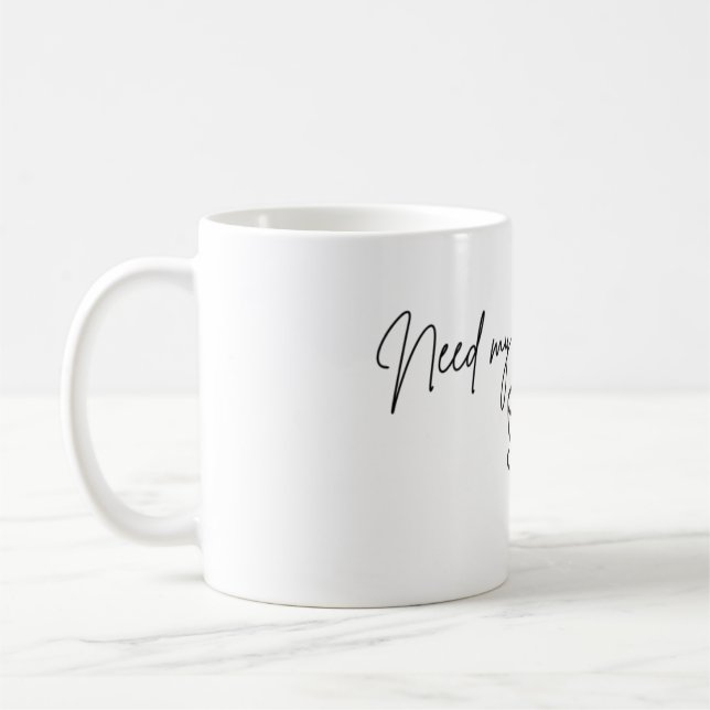 Brauche meinen Morgenkaffee Tasse (Links)