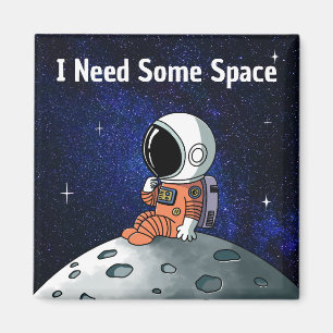 Brauche Platz, Astronaut, Raumfahrer, Benutzerdefi Magnet
