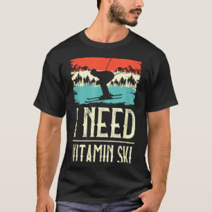 Brauche Vitamin Skifahren Liebhaber Eis Ski Winter T-Shirt