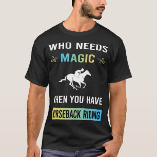 Brauchen Magie Pferd Reiten Reiten T-Shirt