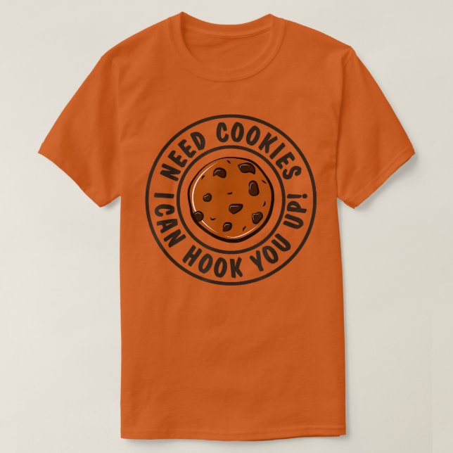 Brauchen Sie Cookies, die ich Ihnen gerne Konditor T-Shirt (Design vorne)