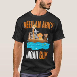 Brauchen Sie ein Ark I Noah Typ Pun Church Geschen T-Shirt