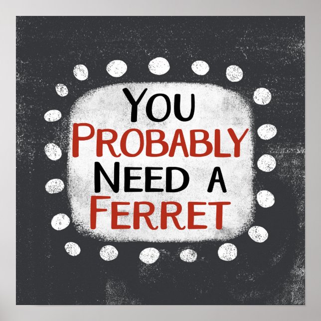 Brauchen Sie ein Ferret Poster Wine Art (Vorne)
