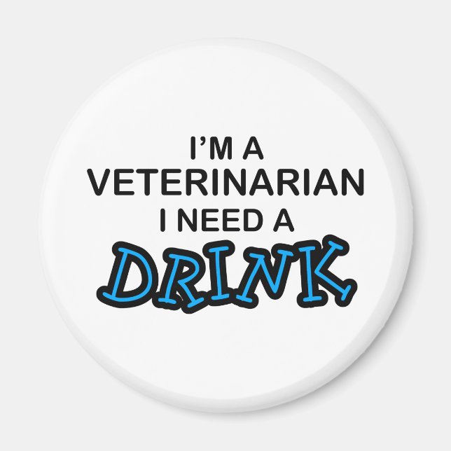 Brauchen Sie ein Getränk - Veterinär Magnet (Vorne)