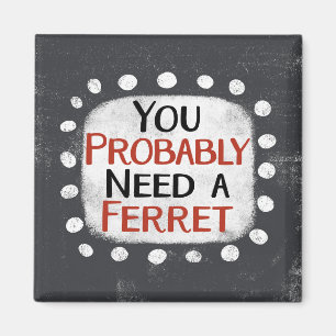 Brauchen Sie ein Magnet für den Kühlschrank Ferret