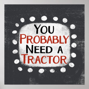 Brauchen Sie ein Traktor Poster Wall Art