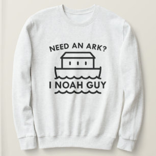 Brauchen Sie eine Arche? Ich bin Noah. Sweatshirt