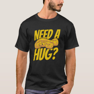 Brauchen Sie eine Schlange Pythonidae Züchter Bana T-Shirt